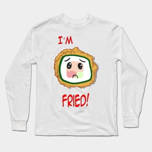 I´m Fried Long Sleeve T-Shirt